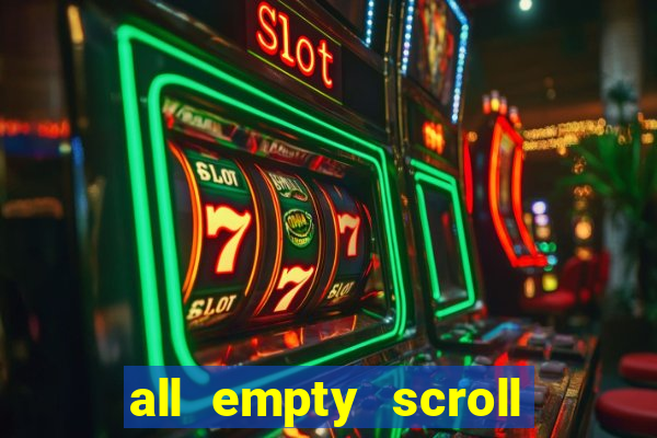 all empty scroll fear and hunger